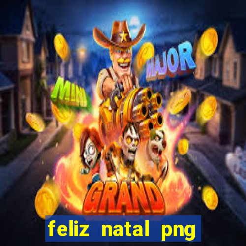 feliz natal png para imprimir