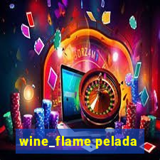 wine_flame pelada