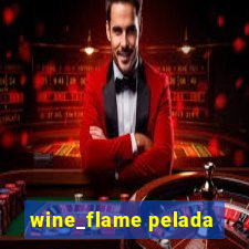 wine_flame pelada