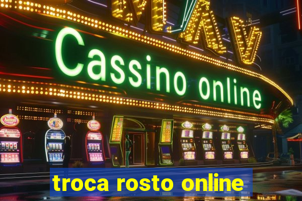 troca rosto online