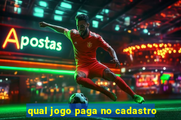 qual jogo paga no cadastro