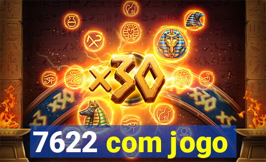 7622 com jogo