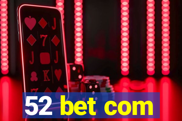 52 bet com