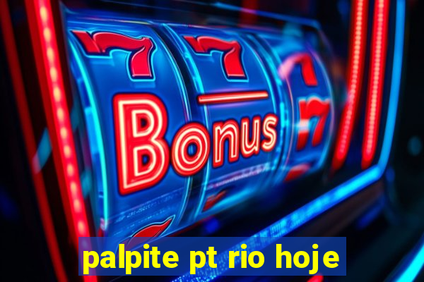 palpite pt rio hoje