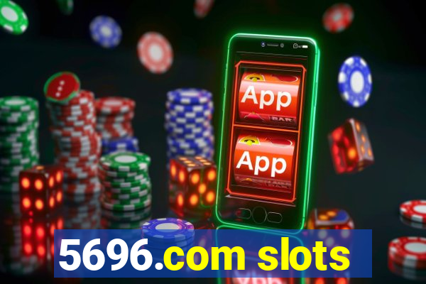 5696.com slots