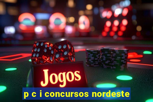 p c i concursos nordeste