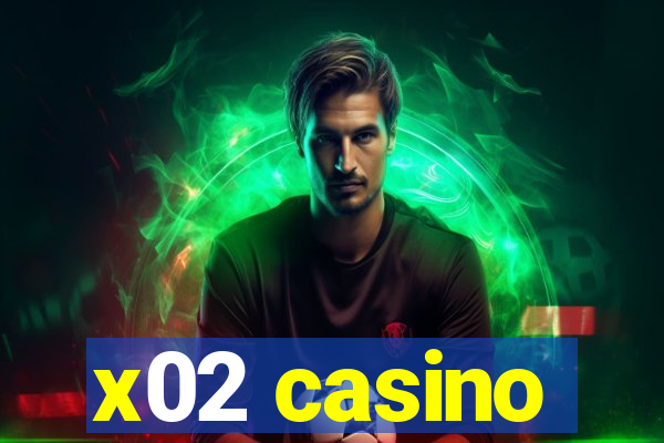 x02 casino