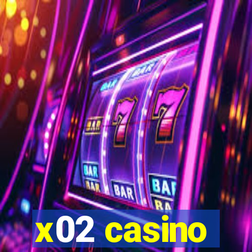 x02 casino