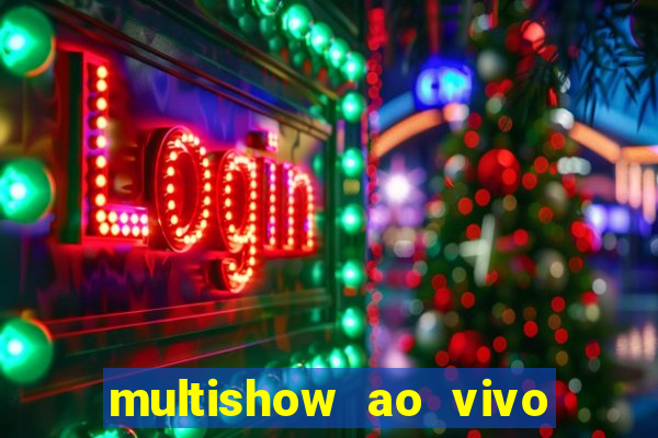 multishow ao vivo online gratis