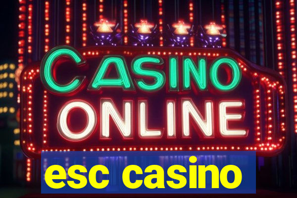 esc casino