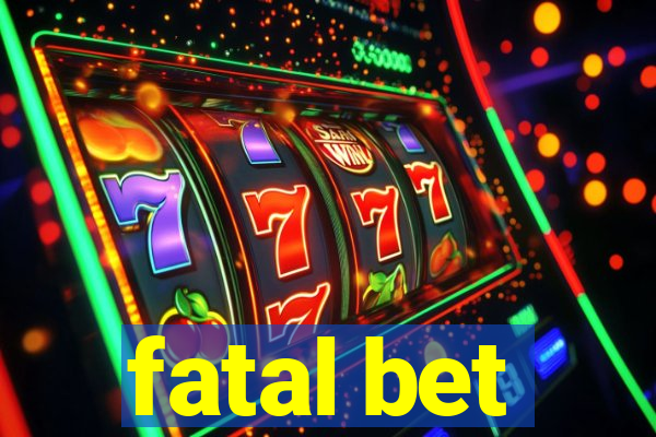 fatal bet