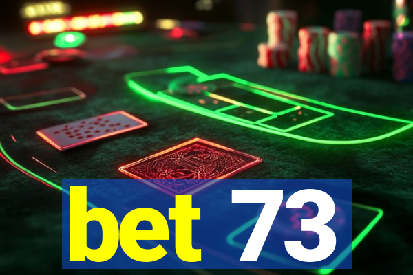 bet 73