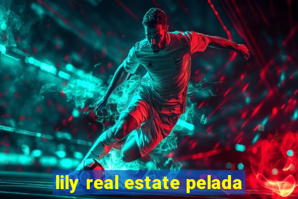 lily real estate pelada