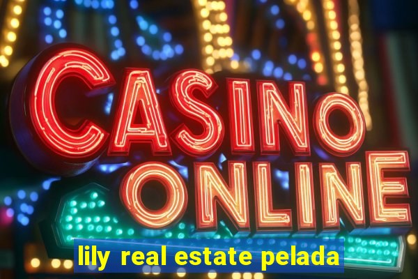 lily real estate pelada