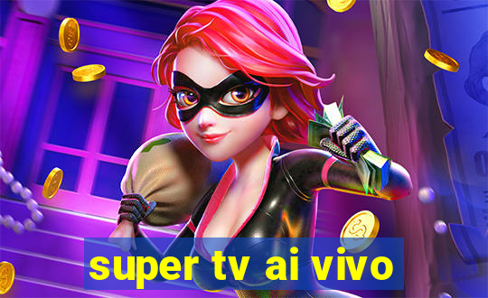 super tv ai vivo