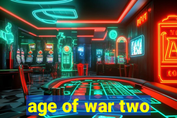 age of war two