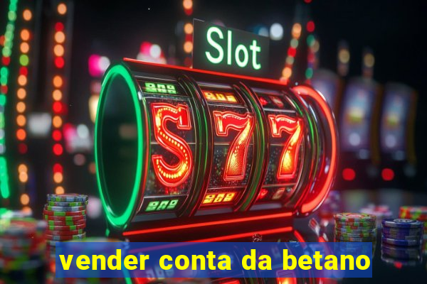 vender conta da betano