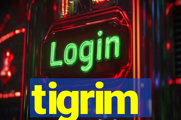 tigrim