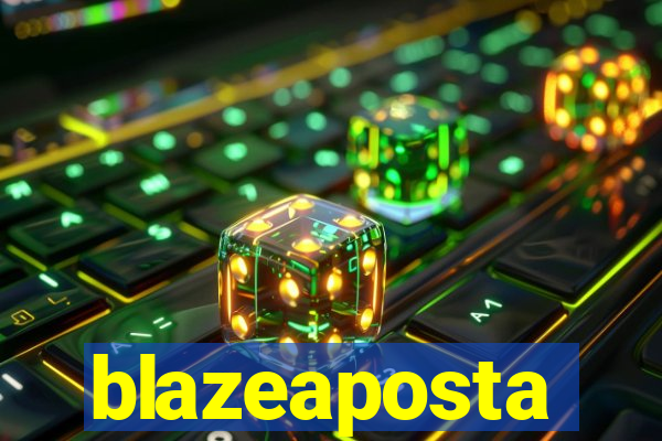 blazeaposta