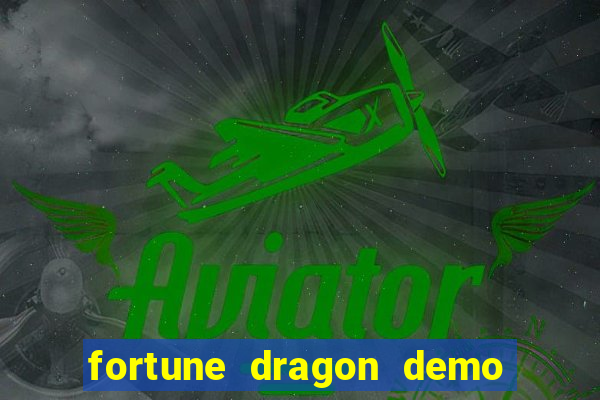 fortune dragon demo aposta de 500