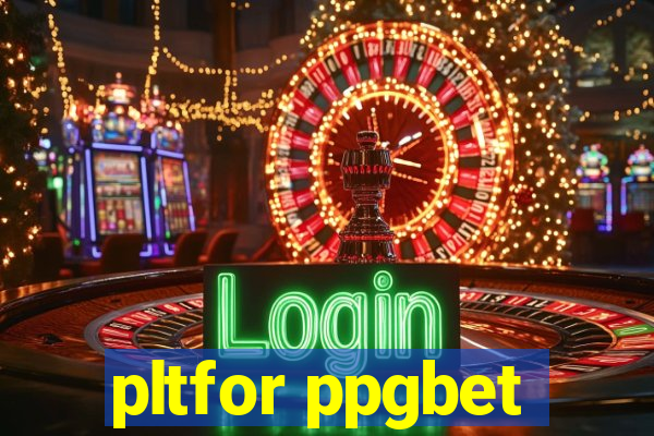 pltfor ppgbet