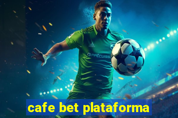 cafe bet plataforma