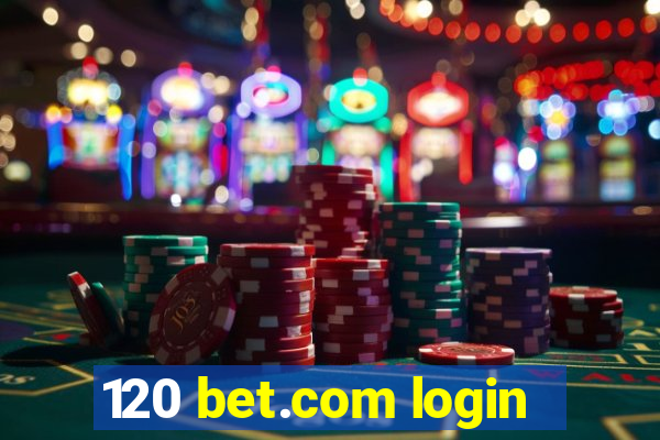 120 bet.com login