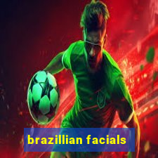 brazillian facials