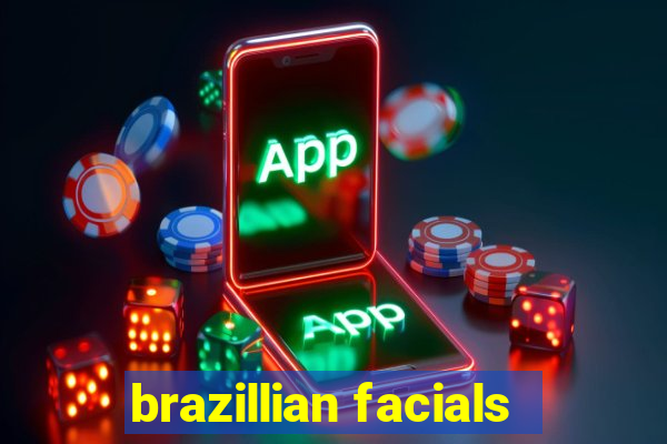 brazillian facials