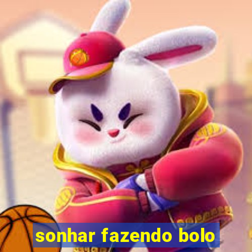 sonhar fazendo bolo