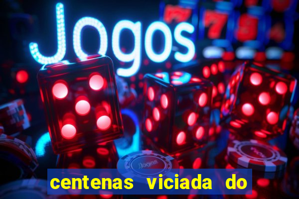 centenas viciada do jogo de bicho 2016