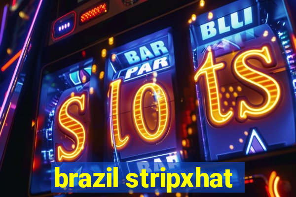 brazil stripxhat