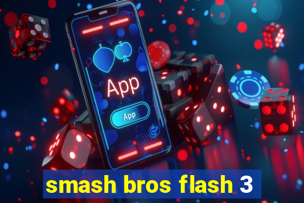 smash bros flash 3