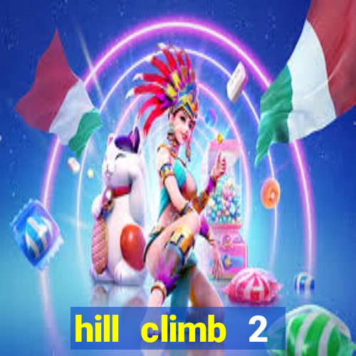 hill climb 2 dinheiro infinito