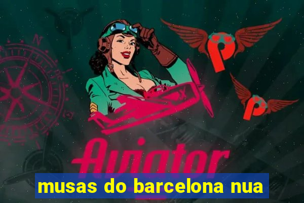 musas do barcelona nua