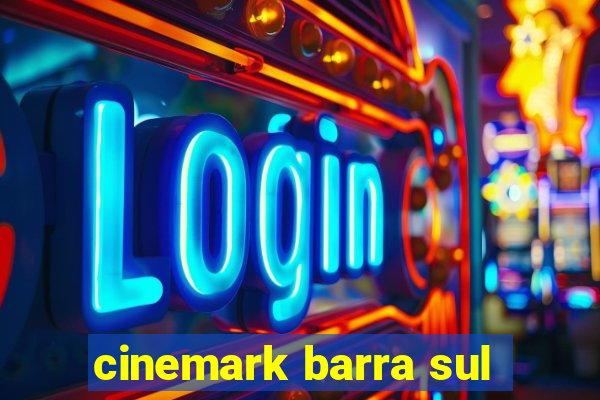 cinemark barra sul