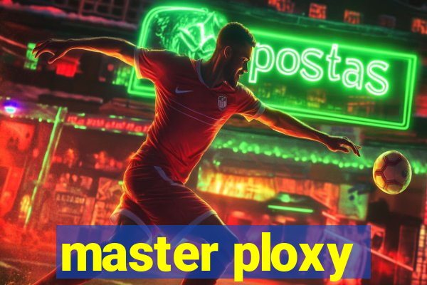 master ploxy