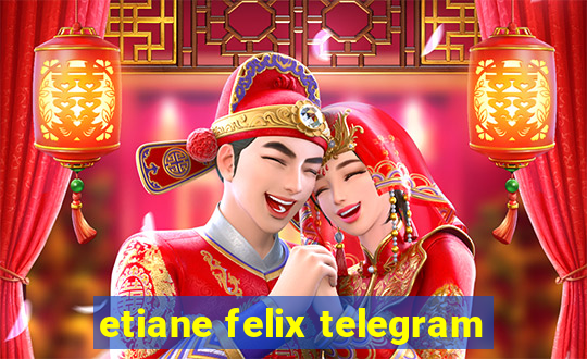 etiane felix telegram