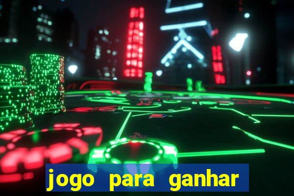 jogo para ganhar dinheiro de verdade sem depositar