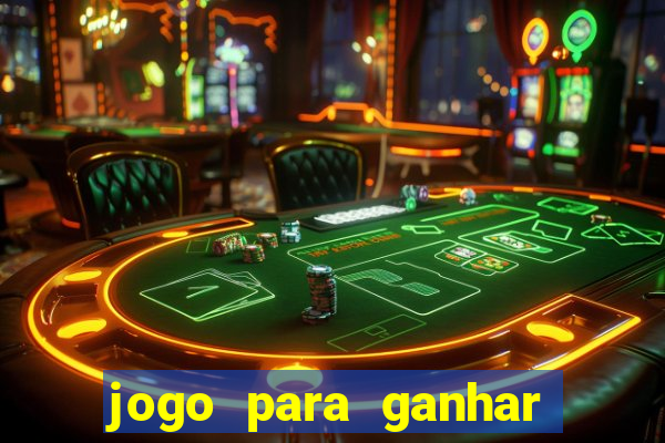 jogo para ganhar dinheiro de verdade sem depositar