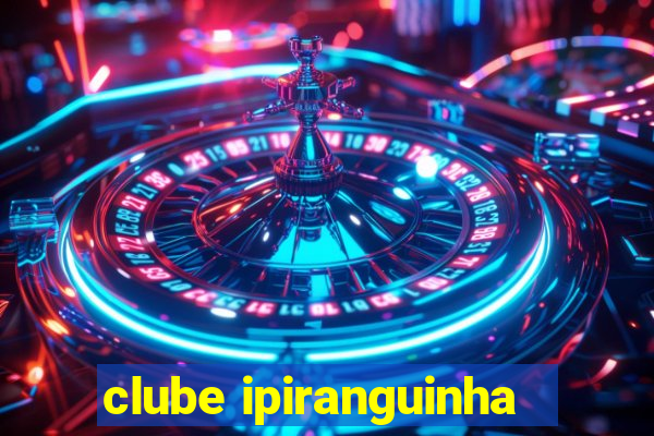 clube ipiranguinha