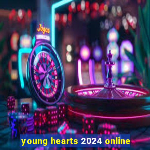 young hearts 2024 online