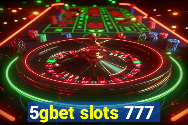 5gbet slots 777