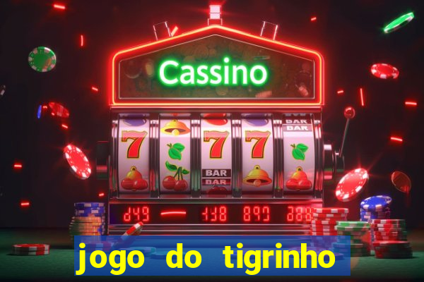 jogo do tigrinho oficial como jogar