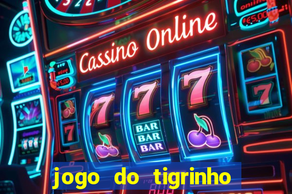 jogo do tigrinho oficial como jogar