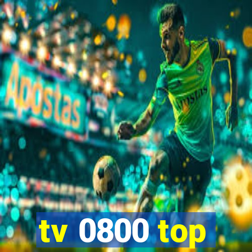 tv 0800 top