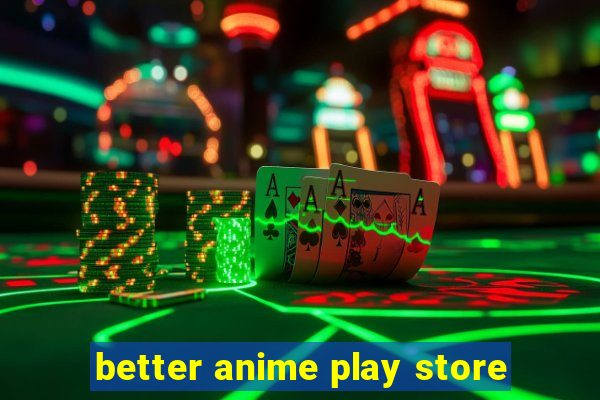 better anime play store