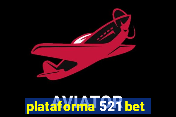 plataforma 521 bet