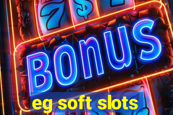 eg soft slots