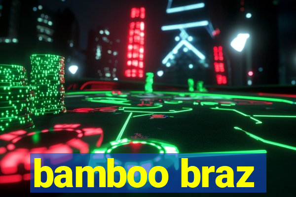 bamboo braz